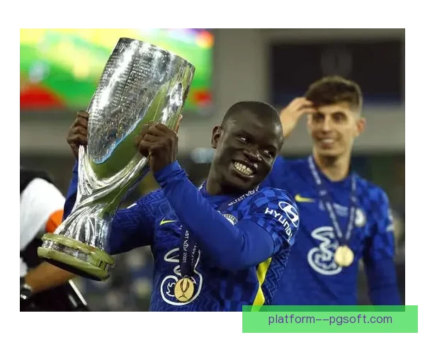 坎特重返法国国家队带来中场实力全面提升与战术革新