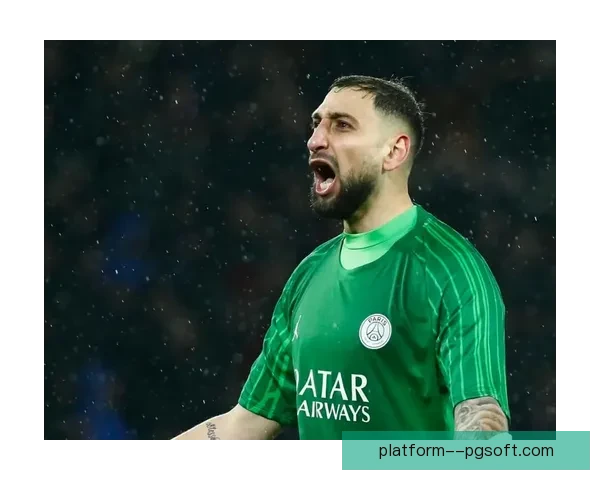 多纳鲁马致命失误让巴黎错失胜机 错失良机险些葬送好局